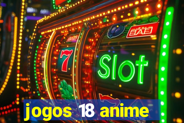 jogos 18 anime